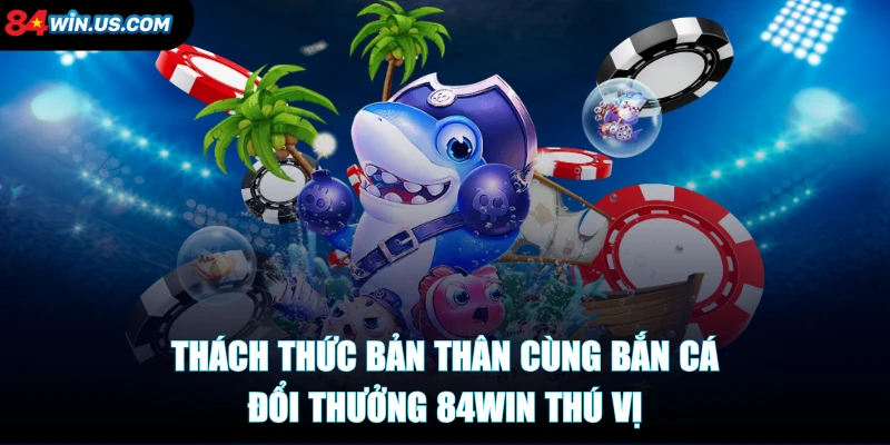 84win-ban-ca-doi-thuong